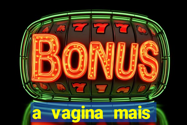 a vagina mais bonita do brasil
